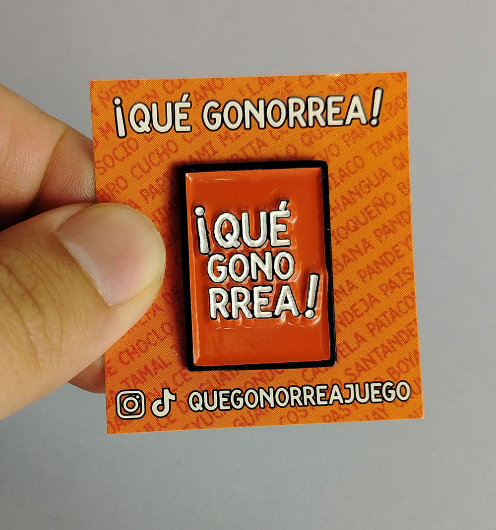 Pin Metálico ¡Qué Gonorrea!